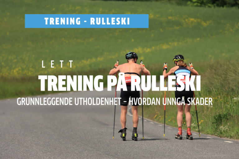 TRENING PÅ RULLESKI: Grunnleggende utholdenhet – hvordan unngå skader